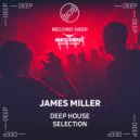 James Miller - Deep House Selection #009 ()