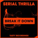 Serial Thrilla - Break It Down