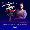 Deep Sole Syndicate & Lester Jay - This Must Be Love (BPM   Instrumental Remix)