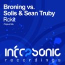Broning vs. Solis & Sean Truby - Rokit