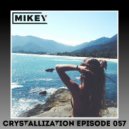MiKey - Crystallization Episode #057 ()