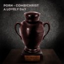 PORN - A Lovely Day (Combichrist Remix)
