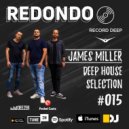 James Miller x Redondo - Deep House Selection #015 ()