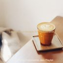 Coffee House Instrumental Jazz Playlist - Glorious Sounds for Boutique Cafes ()