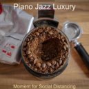 Piano Jazz Luxury - Moment for Social Distancing ()