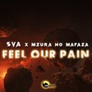 Sva & MzuRa no Mafaza - Feel Our Pain (Original Mix)