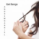 Andrew Gabriel - Get Bangs ()
