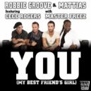 Robbie Groove & Mattias feat. Cece Rogers, Master Freez - You Droid (My Best Friend\'s Girl) (Crazibiza Remix)