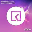 Haydon Eccles - I Love Your Lovin (Radio mix)