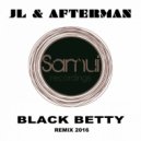 JL & Afterman - Black Betty (Remix 2016)