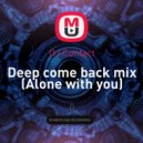 DJ Contact - Deep come back mix (Alone with you)