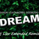 Sandr Voxon feat Erbil Dzemoski - Dream (Dj Llex Extended Remix)