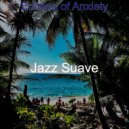 Jazz Suave - Jazz Piano - Bgm for Anxiety
