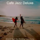 Cafe Jazz Deluxe - Sultry Smooth Jazz Guitar - Ambiance for Working from Home ()