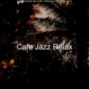 Cafe Jazz Relax - Sprightly Moments for Stress Relief ()