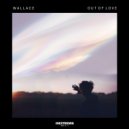 Wallace - Out Of Love (Original Mix)