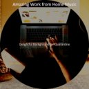 Amazing Work from Home Music - Luxurious Atmosphere for Social Distancing ()
