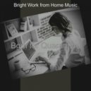 Bright Work from Home Music - Moods for Working from Home - Astonishing Smooth Jazz Quartet ()