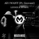 Lennix & AFTRFX - All I Want (Ft. Geovani) (Original mix)