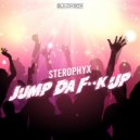 Sterophyx - Jump Da Fuck Up (Extended Mix)