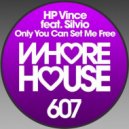 HP Vince feat. Silvio - Only You Can Set Me Free