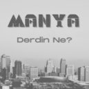 Manya - Derdin Ne? (Original Mix)