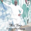 Dennis McKinney - THIS TIME ()