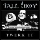 TALL BOY - Twerk It (Original Mix)