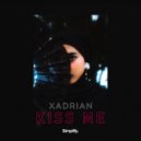 Xadrian - Kiss Me (Original Mix)