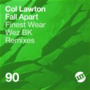 Col Lawton - Fall Apart (Wez BK Remix)