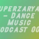 Superzaryad - Dance Music 001 (Podcast)