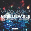 Daddy\'s Groove & Rob Adans vs. Dada Life - Feed The Unbelievable (DJ Andmell MashUp)