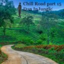 Dan InJungle - Chill Road part 15 ()