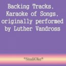 StudiOke - Never Too Much (Originally performed by Luther Vandross)