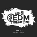Hard EDM Workout - Salt (Instrumental Workout Mix 140 bpm)