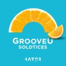 GrooveU - SoldTices (Original Mix)