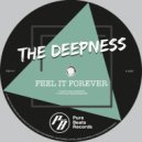 The Deepness - Feel It Forever (Original Mix)