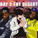 KENSHO & Chris King & McHunnidBandz - Bay 2 The Desert (feat. Chris King & McHunnidBandz)