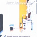 Jazz Ambiance - Subdued Ambience for Learning to Cook ()