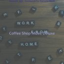 Coffee Shop Music Deluxe - Breathtaking Studying at Home ()