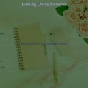 Evening Chillout Playlist - Spirited Backdrops for Cooking at Home