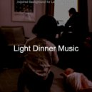 Light Dinner Music - Atmospheric Backdrops for Work from Home ()