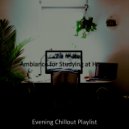 Evening Chillout Playlist - Spacious Ambience for Work from Home ()
