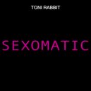 Toni Rabbit - Sexomatic (Radio Version)