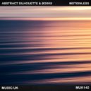 Abstract Silhouette & Boskii - Motionless (Original Mix)