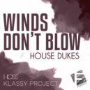 House Dukes - Winds Don\'t Blow (Hoss, Klassy Project Extended Mix)