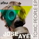 Jose Ayen - Toxic People (Original mix)