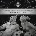 Future Class & Pump Gorilla - Drive Me Loco