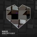 Manu Be - Wanna Party