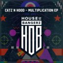 Catz N Hood, Will Light - Multiplication (Original Mix)